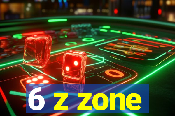 6 z zone